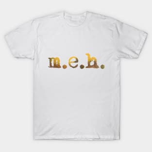 meh T-Shirt